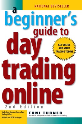A beginners guide to day trading online by "Toni Turner"